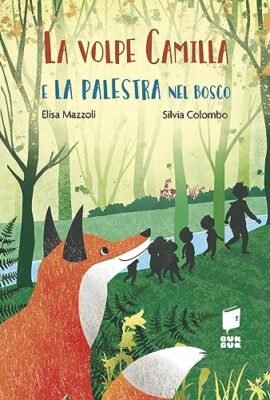 La volpe Camilla e la palestra nel bosco. Ediz. a colori