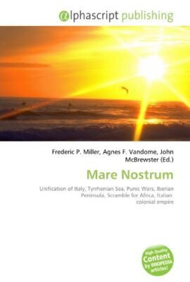 Mare Nostrum: Unification of Italy, Tyrrhenian Sea, Punic Wars, Iberian Peninsula, Scramble for Africa, Italian colonial empire
