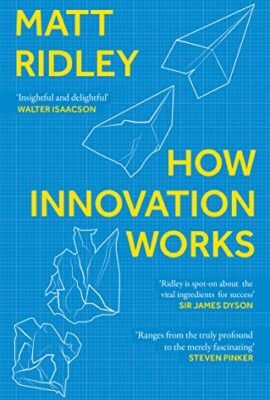 How Innovation Works: An illuminating journey through historical innovation and invention