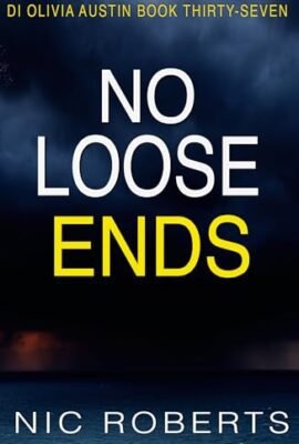 No Loose Ends (DI Olivia Austin Book 37): A fast-paced crime thriller (English Edition)