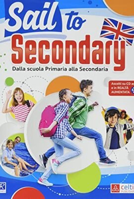 Sail to secondary. Per la Scuola elementare. Con espansione online