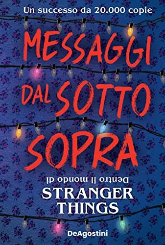 Messaggi dal sotto sopra. Dentro il mondo di Stranger Things. Nuova ediz.