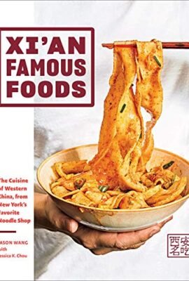 Xi'an Famous Foods: The Cuisine of Western China, from New York's Favorite Noodle Shop